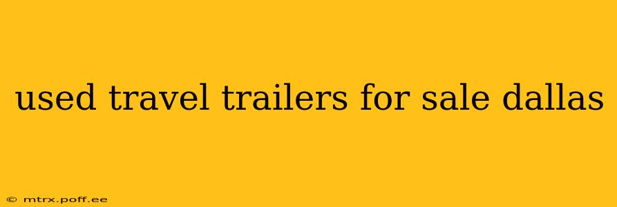 used travel trailers for sale dallas