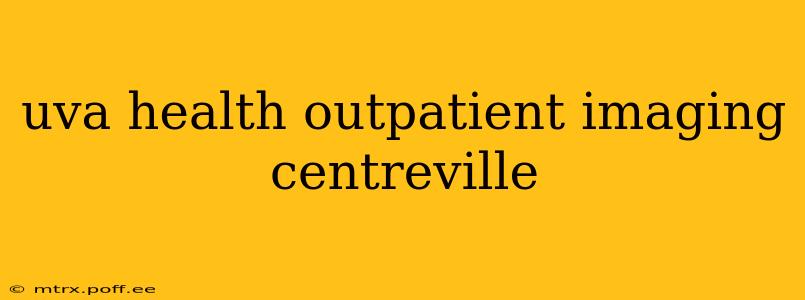 uva health outpatient imaging centreville