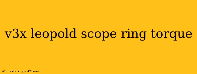 v3x leopold scope ring torque