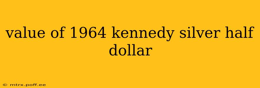 value of 1964 kennedy silver half dollar