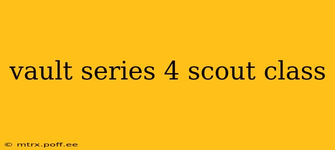 vault series 4 scout class