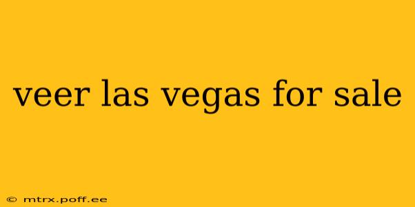 veer las vegas for sale
