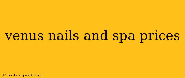 venus nails and spa prices