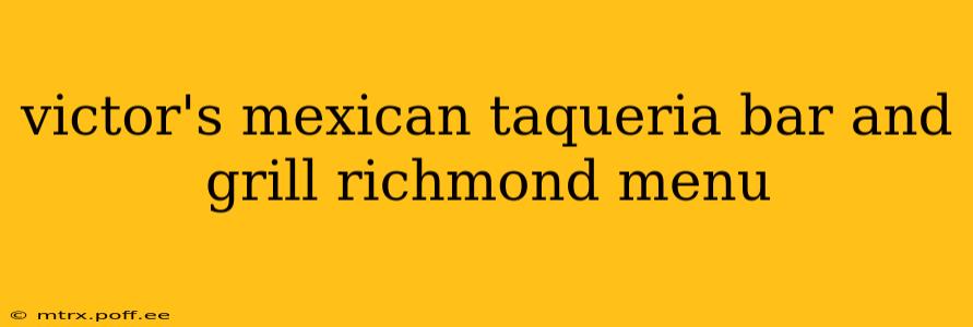 victor's mexican taqueria bar and grill richmond menu