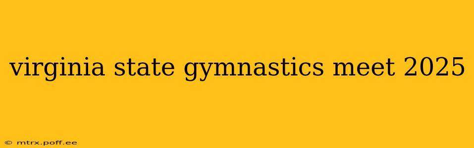 virginia state gymnastics meet 2025