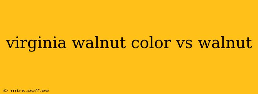 virginia walnut color vs walnut