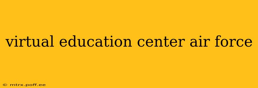 virtual education center air force