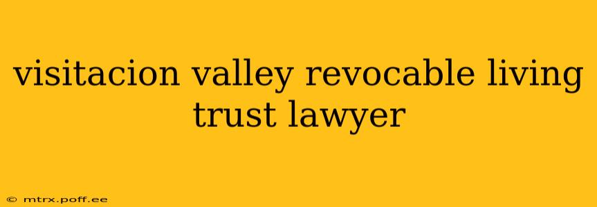 visitacion valley revocable living trust lawyer