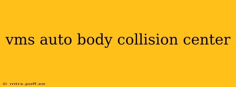 vms auto body collision center