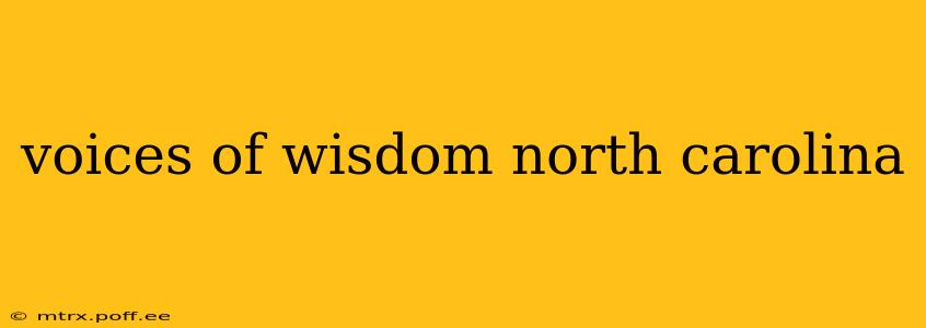 voices of wisdom north carolina
