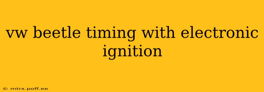 vw beetle timing with electronic ignition