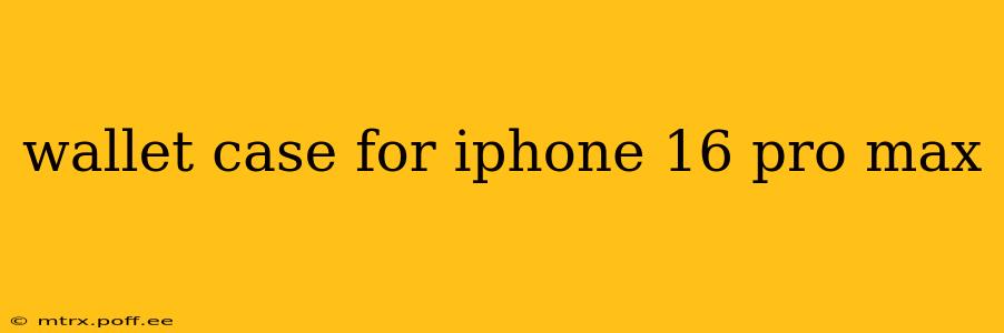 wallet case for iphone 16 pro max