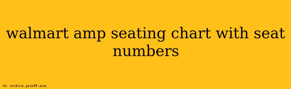 walmart amp seating chart with seat numbers