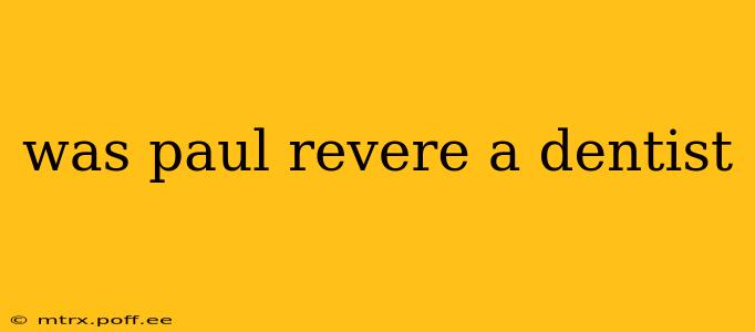was paul revere a dentist