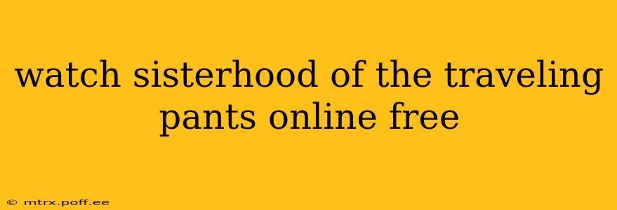 watch sisterhood of the traveling pants online free