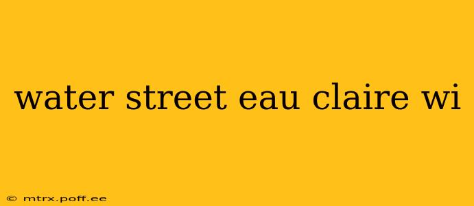 water street eau claire wi