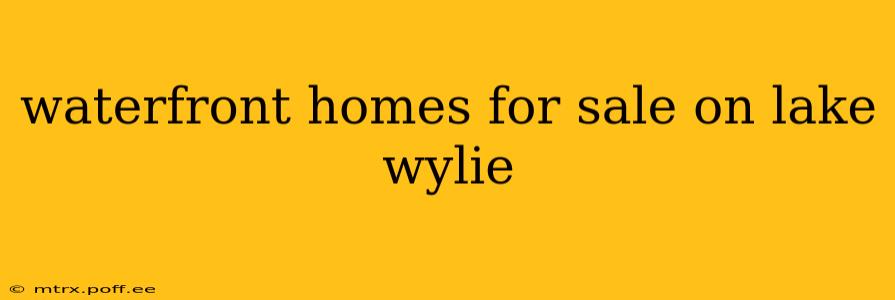 waterfront homes for sale on lake wylie