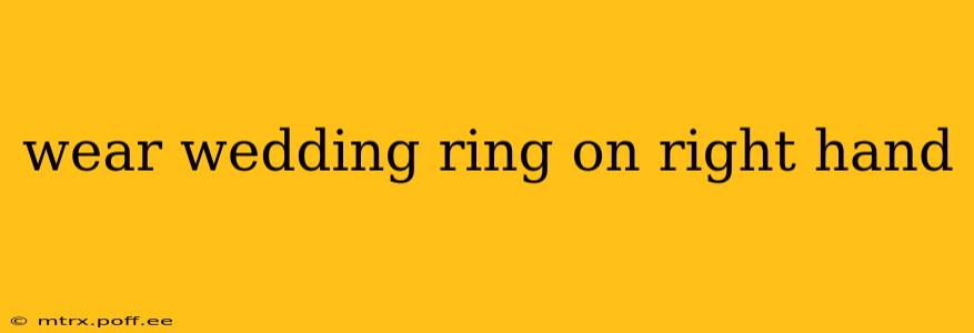 wear wedding ring on right hand