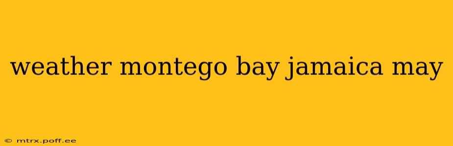 weather montego bay jamaica may