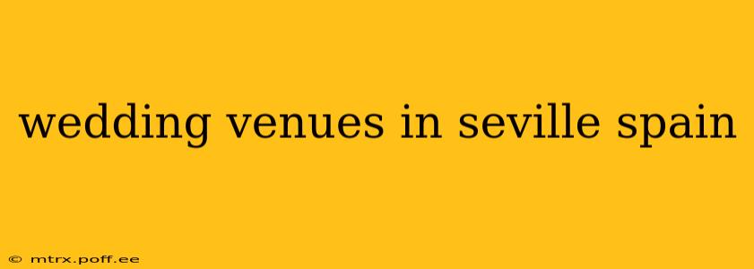 wedding venues in seville spain