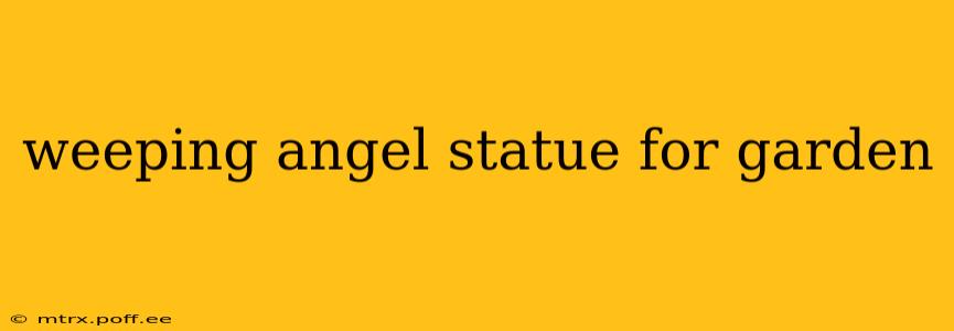 weeping angel statue for garden