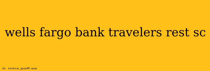 wells fargo bank travelers rest sc