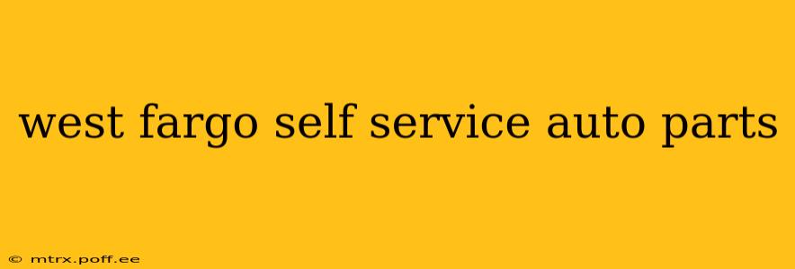 west fargo self service auto parts