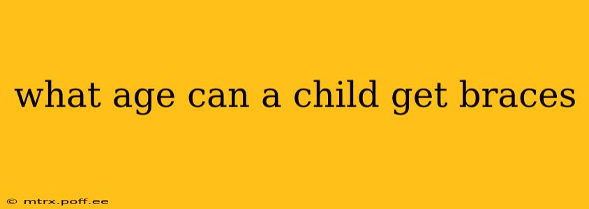 what age can a child get braces