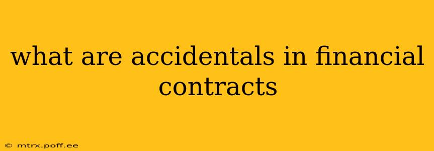what are accidentals in financial contracts