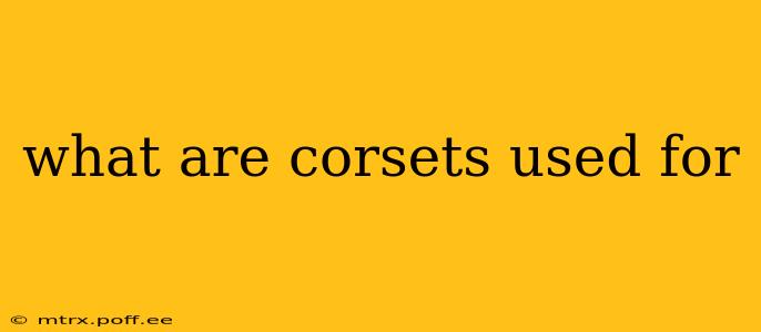 what are corsets used for