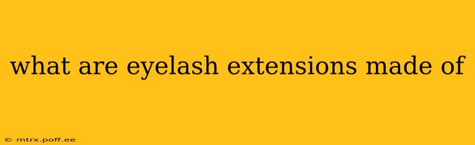 what are eyelash extensions made of