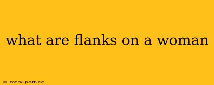 what are flanks on a woman