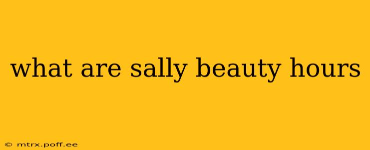what are sally beauty hours