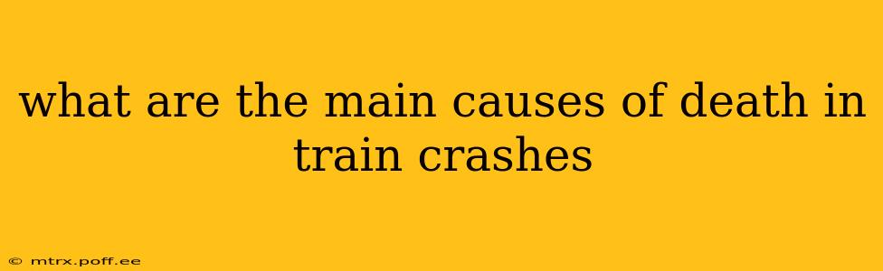 what are the main causes of death in train crashes
