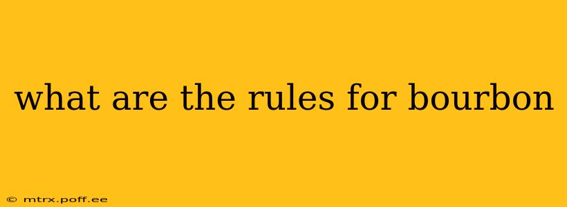 what are the rules for bourbon