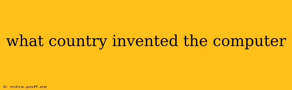 what country invented the computer
