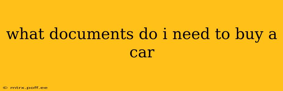what documents do i need to buy a car