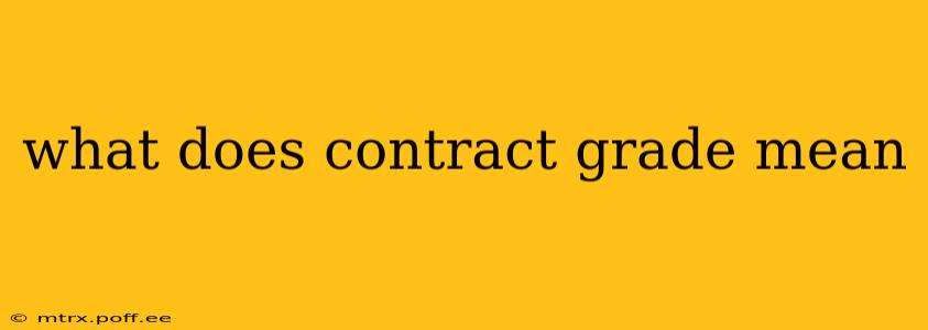 what does contract grade mean
