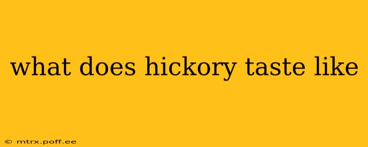 what does hickory taste like
