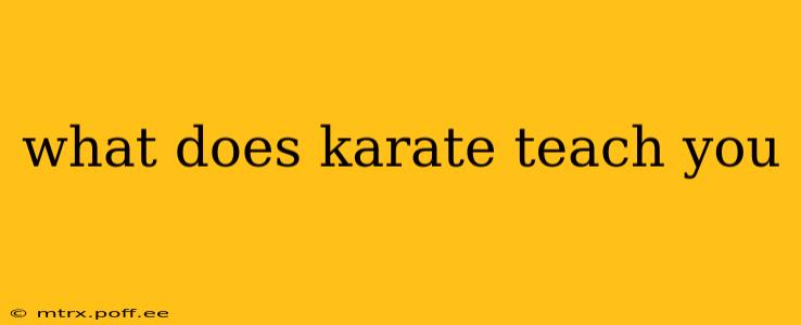 what does karate teach you