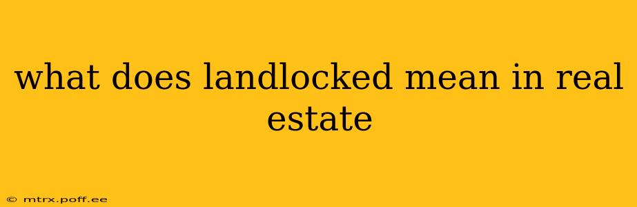 what does landlocked mean in real estate