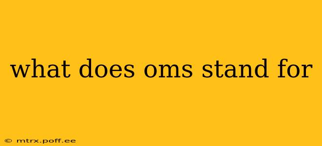 what does oms stand for