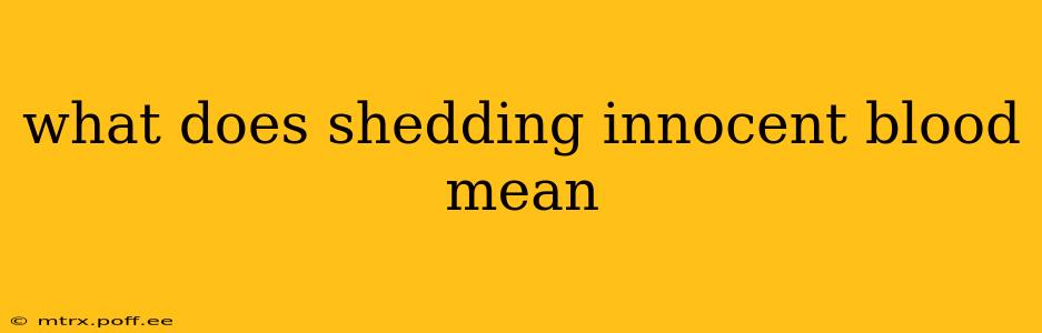 what does shedding innocent blood mean