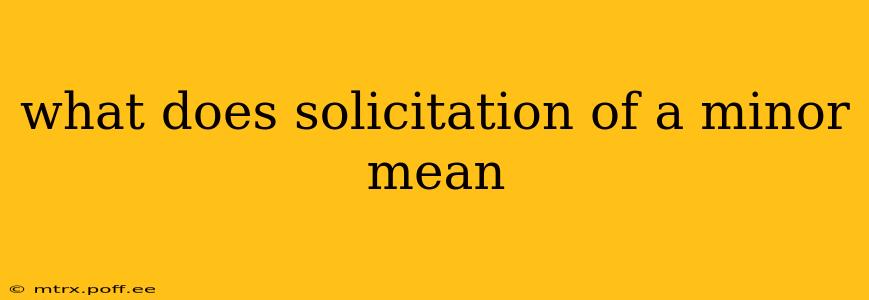what does solicitation of a minor mean