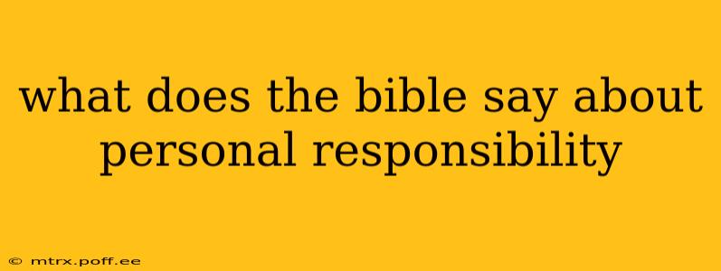 what does the bible say about personal responsibility