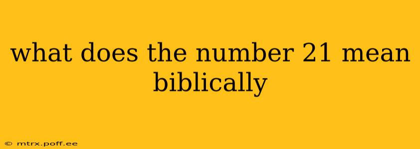 what does the number 21 mean biblically