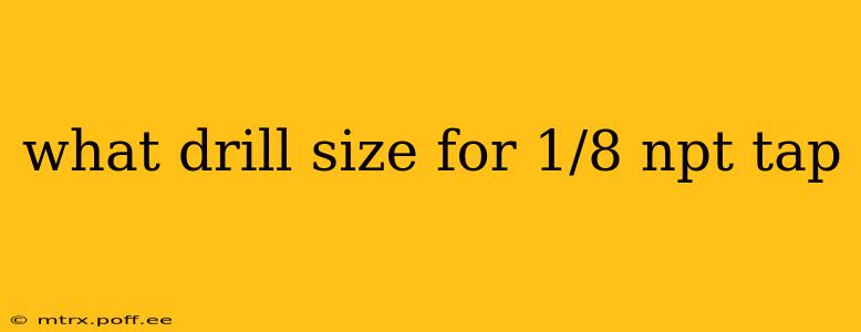 what drill size for 1/8 npt tap