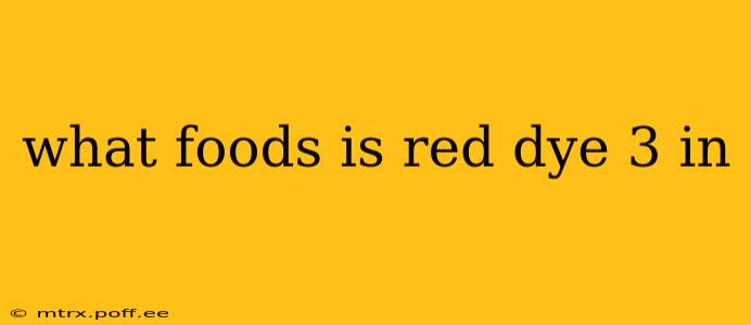 what foods is red dye 3 in
