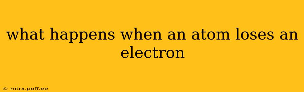 what happens when an atom loses an electron