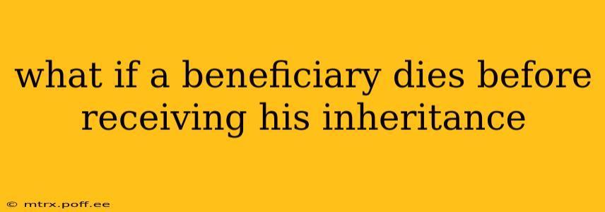 what if a beneficiary dies before receiving his inheritance